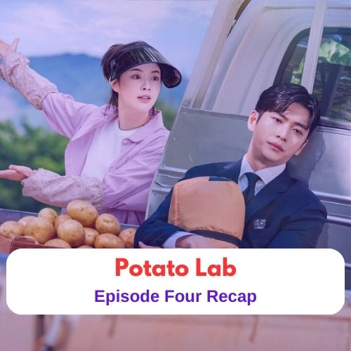 Drama Recap || Potato Lab - Episode Four