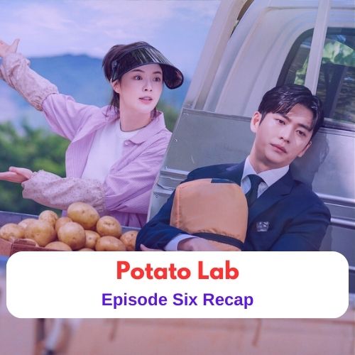 Drama Recap || Potato Lab - Episode Six