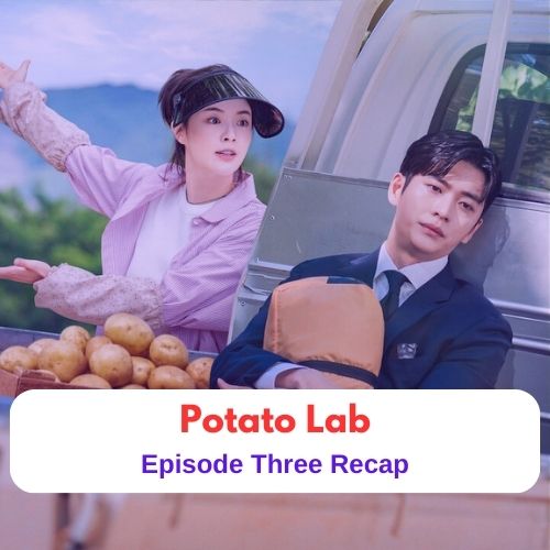 Drama Recap || Potato Lab - Episode Three