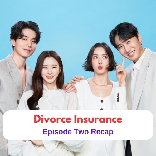 Drama Recap || The Divorce Insurance - Episode 2